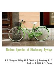 Modern Apostles of Missionary Byways,1140513419,9781140513414
