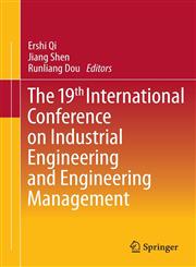 The 19th International Conference on Industrial Engineering and Engineering Management,3642372694,9783642372698