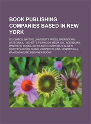 Book publishing companies based in New York DC Comics, Oxford University Press, Baen Books, ArtScroll, Hachette Filipacchi Media U.S.,1234592185,9781234592189