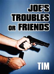 Joe's Troubles or Friends,145608464X,9781456084646