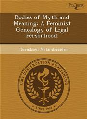 Bodies of Myth and Meaning A Feminist Genealogy of Legal Personhood.,1243530766,9781243530769