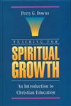 Teaching for Spiritual Growth An Introduction to Christian Education,0310593700,9780310593706