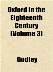 Oxford in the Eighteenth Century (Volume 3),1153074524,9781153074520