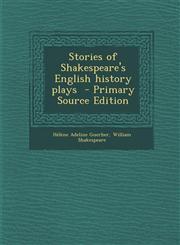 Stories of Shakespeare's English History Plays - Primary Source Edition,1287797237,9781287797234