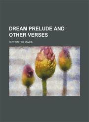 Dream prelude and other verses,1151417203,9781151417206
