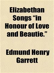 Elizabethan Songs "in Honour of Love and Beautie.",1151412147,9781151412140