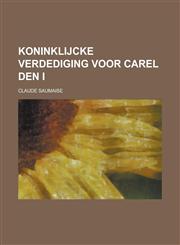 Koninklijcke Verdediging voor Carel den I,1236985486,9781236985484