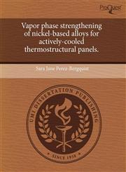 Vapor phase strengthening of nickel-based alloys for actively-cooled thermostructural panels.,1243750367,9781243750365