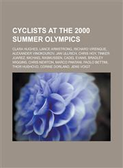 Cyclists at the 2000 Summer Olympics Clara Hughes, Lance Armstrong, Richard Virenque, Alexander Vinokourov, Jan Ullrich, Chris Hoy,1150924322,9781150924323