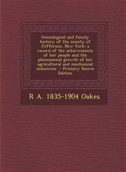 Genealogical and Family History of the County of Jefferson, New York; A Record of the Achievements of Her People and the Phenomenal Growth of Her Agri,1294625993,9781294625995