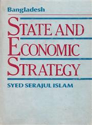 Bangladesh State and Economic Strategy 1st Published,984051105X,9789840511051