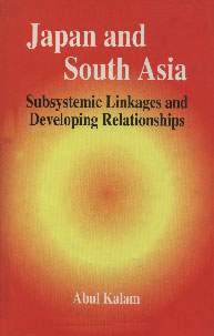 Japan and South Asia Subsystemic Linkages and Developing Relationships 1st Edition,9840513478,9789840513475