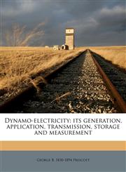 Dynamo-Electricity Its Generation, Application, Transmission, Storage and Measurement,1149849878,9781149849873