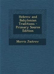 Hebrew and Babylonian Traditions - Primary Source Edition,1287941915,9781287941910