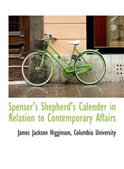 Spenser's Shepherd's Calender in Relation to Contemporary Affairs,1140634372,9781140634379