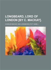 Longbeard, Lord of London [By C. Mackay].,1151089737,9781151089731