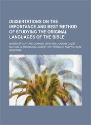 Dissertations on the Importance and Best Method of Studying the Original Languages of the Bible,1154039366,9781154039368