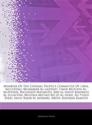Articles On Members Of The General People's Committee Of Libya, including Muammar Al-gaddafi, Umar Mustafa Al-muntasir, Baghdadi Mahmudi, Abd-al-hafid Mahmud Al-zulaytini, Mustafa Miftah Bel'id Al-dersi, Ali Yusuf Zikri,1242746862,9781242746864