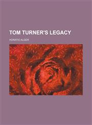 Tom Turner's Legacy,115041264X,9781150412646