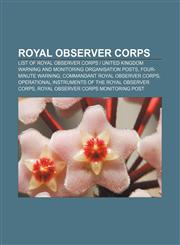 Royal Observer Corps List of Royal Observer Corps | United Kingdom Warning and Monitoring Organisation Posts, Four-minute warning,115701285X,9781157012856