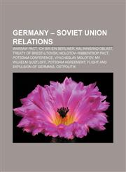 Germany - Soviet Union relations Warsaw Pact, Ich bin ein Berliner, Kaliningrad Oblast, Treaty of Brest-Litovsk, Molotov-Ribbentrop Pact,1156931509,9781156931509