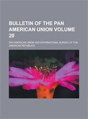 Bulletin of the Pan American Union Volume 20,1236770609,9781236770608