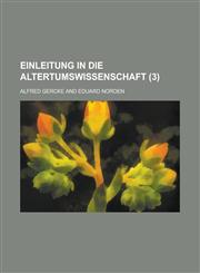 Einleitung in Die Altertumswissenschaft (3),1231021292,9781231021293