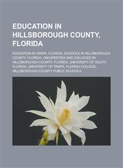 Education in Hillsborough County, Florida Education in Tampa, Florida, Schools in Hillsborough County, Florida,1233173952,9781233173952