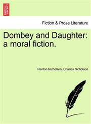 Dombey and Daughter a moral fiction.,1241398232,9781241398231
