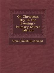 On Christmas Day in the Evening - Primary Source Edition,1295606917,9781295606917