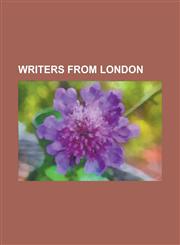 Writers from London A. A. Milne, Albert Etienne Jean Baptiste Terrien de Lacouperie, Alicia Ramsey, Alison Prince, Andrea Levy, Ann Taylor,1230758410,9781230758411