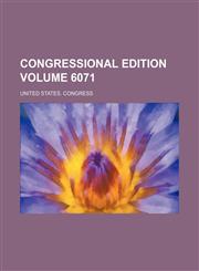 Congressional Edition Volume 6071,1236516532,9781236516534