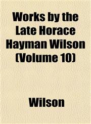 Works by the Late Horace Hayman Wilson (Volume 10),1152126237,9781152126237