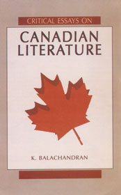 Critical Essays on Canadian Literature 1st Edition,817625374X,9788176253741