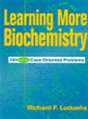 Learning More Biochemistry 100 New Case-Oriented Problems,0471170542,9780471170549