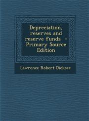 Depreciation, Reserves and Reserve Funds - Primary Source Edition,1287848028,9781287848028