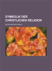 Symbolik Der Christlichen Religion,1153457601,9781153457606