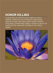 Honor killing Allegations of honor killing, Honor killing in Europe, Honour killing in Pakistan, Manoj-Babli honour killing case,1156841321,9781156841327