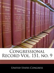 Congressional Record Vol. 151, no. 9,1240585950,9781240585953