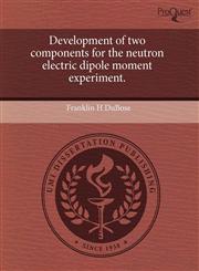 Development of two components for the neutron electric dipole moment experiment.,1244102385,9781244102385