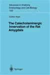 The Catecholaminergic Innervation of the Rat Amygdala,3540639039,9783540639039