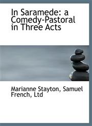 In Saramede a Comedy-Pastoral in Three Acts,1140341278,9781140341277