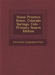 Union Printers Home, Colorado Springs, Colo - Primary Source Edition,1295475324,9781295475322