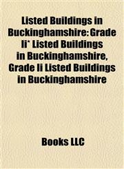 Listed Buildings in Buckinghamshire Grade Ii* Listed Buildings in Buckinghamshire, Grade Ii Listed Buildings in Buckinghamshire,1157870368,9781157870364