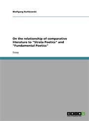 On the Relationship of Comparative Literature to Strata Poetics and Fundamental Poetics,3638904636,9783638904636