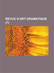Revue D'Art Dramatique (7),1234493764,9781234493769