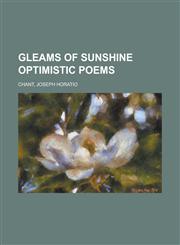 Gleams of Sunshine Optimistic Poems,1153783967,9781153783965