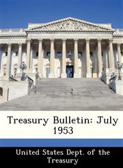 Treasury Bulletin July 1953,128850795X,9781288507955