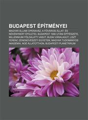 Budapest Epitmenyei Magyar Allami Operahaz, A F Varosi Allat- Es Novenykert Epuletei, Budapest 1990 Utani Epiteszete,1232879487,9781232879480