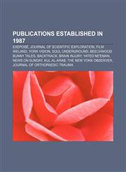 Publications established in 1987 Exeposé, Journal of Scientific Exploration, Film Ireland, York Vision, Soul Underground,1156575656,9781156575659